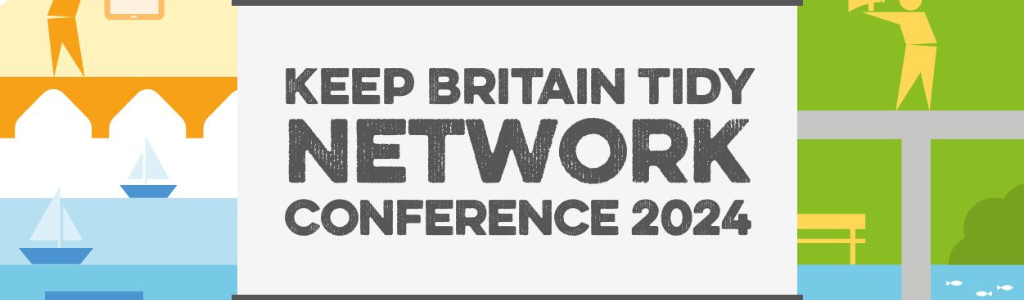 Keep Britain Tidy Network Conference 2024